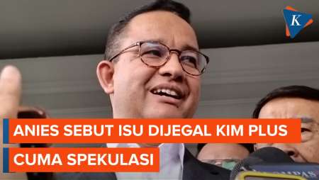 Anies Tanggapi Isu Dijegal KIM Plus Maju Pilkada Jakarta, Sebut Cuma Spekulasi