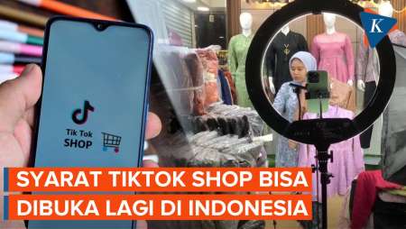 TikTok Shop Bisa Buka Lagi di Indonesia, Harus Patuhi Syarat Ini