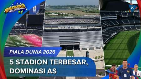 Melihat 5 Stadion Terbesar Di Piala Dunia 2026, AS Tampilkan Venue Canggih