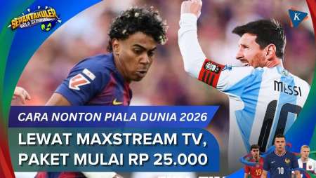 Cara Nonton Piala Dunia 2026 Lewat MAXStream TV, Harga Paket Mulai Rp 25.000