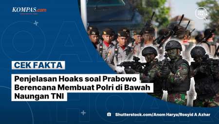 Penjelasan Hoaks soal Prabowo Berencana Membuat Polri di Bawah Naungan TNI