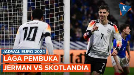 Jadwal Siaran Langsung dan Live Streaming Jerman Vs Skotlandia di Euro 2024
