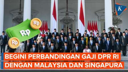 Perbandingan Gaji DPR RI dengan Malaysia dan Singapura,Mana yang Paling Besar?