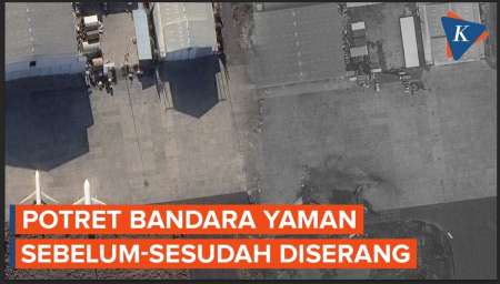 Penampakan Bandara Yaman, Sebelum dan Sesudah Diserang Israel