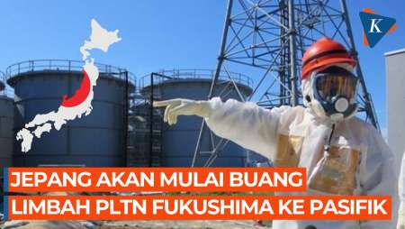 Jepang Putuskan Buang Limbah PLTN Fukushima ke Samudra Pasifik Mulai 24 Agustus 2023