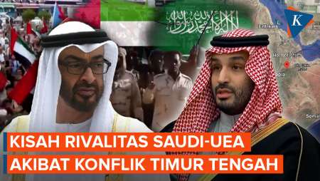 Dari Kawan Jadi Lawan, Arab Saudi-UEA Pecah Kongsi Akibat Konflik Timur Tengah