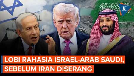 Israel-Arab Saudi Ternyata Diam-diam Lobi Trump Sebelum Serang Iran