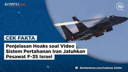 Penjelasan Hoaks soal Video Sistem Pertahanan Iran Jatuhkan Pesawat F-35 Israel