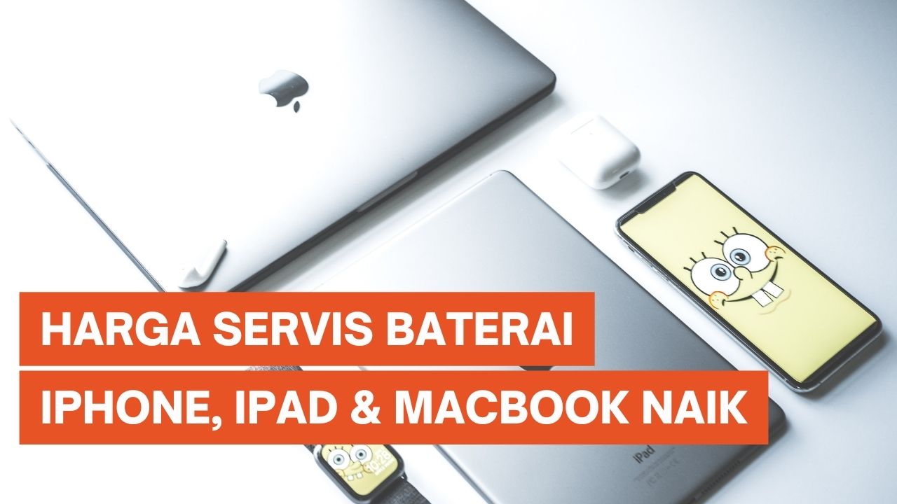 Apple Naikkan Harga Servis Baterai iPhone, iPad dan Macbook