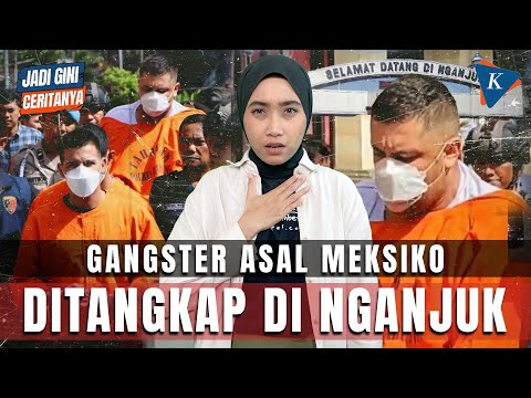 GANGSTER ASAL MEKSIKO DITANGKAP DI NGANJUK, KOK BISA? INI KRONOLOGINYA #JADIGINICERITANYA