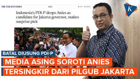 Media Asing Soroti Anies Tersingkir dari Pilkada Jakarta Usai Batal Diusung PDI-P