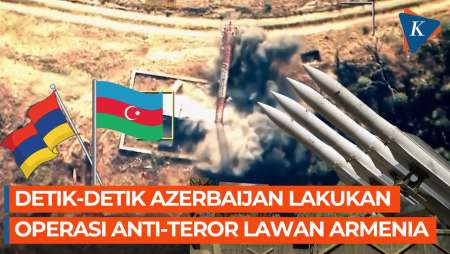 Detik-detik Azerbaijan Lakukan Operasi Anti-Teror Lawan Armenia