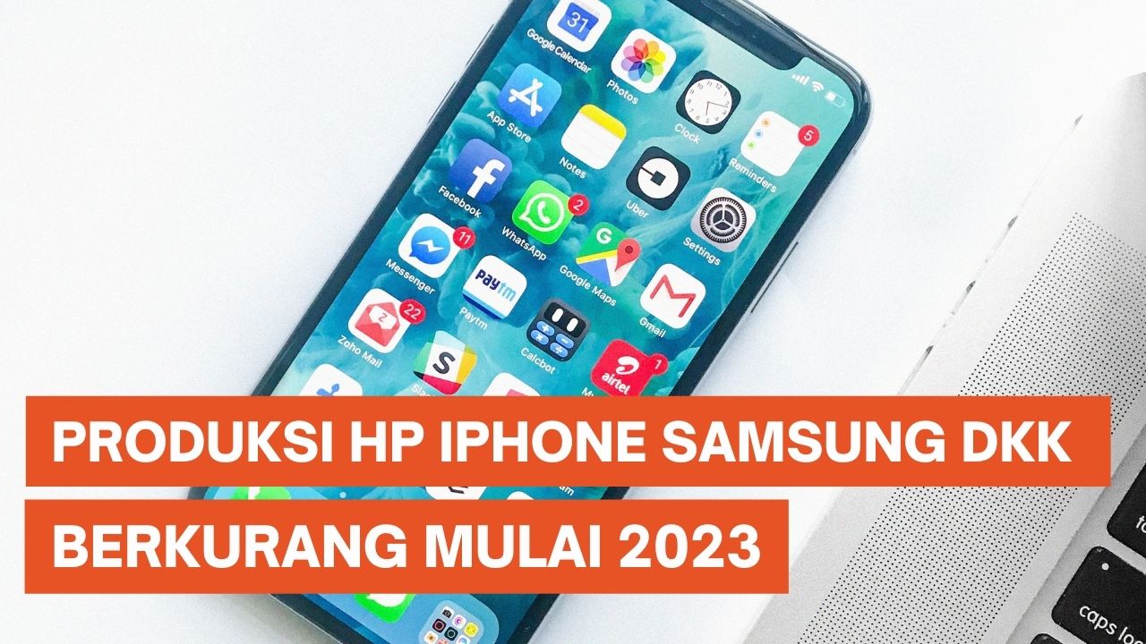 Produksi iPhone Samsung dkk Akan Berkurang Mulai 2023
