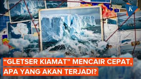 "Gletser Kiamat" Mencair Lebih Cepat, Apa Dampaknya?