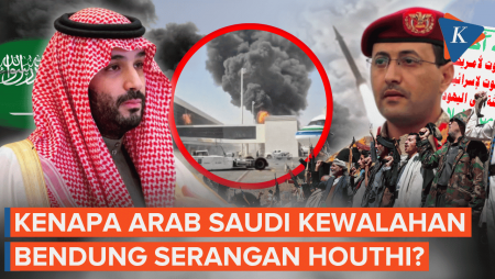 Punya Pertahanan Modern, Kenapa Arab Saudi Kewalahan Bendung Serangan Houthi?
