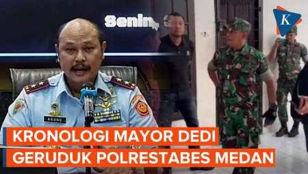 Puspom TNI Beberkan Kronologi Mayor Dedi Hasibuan Geruduk Polrestabes Medan