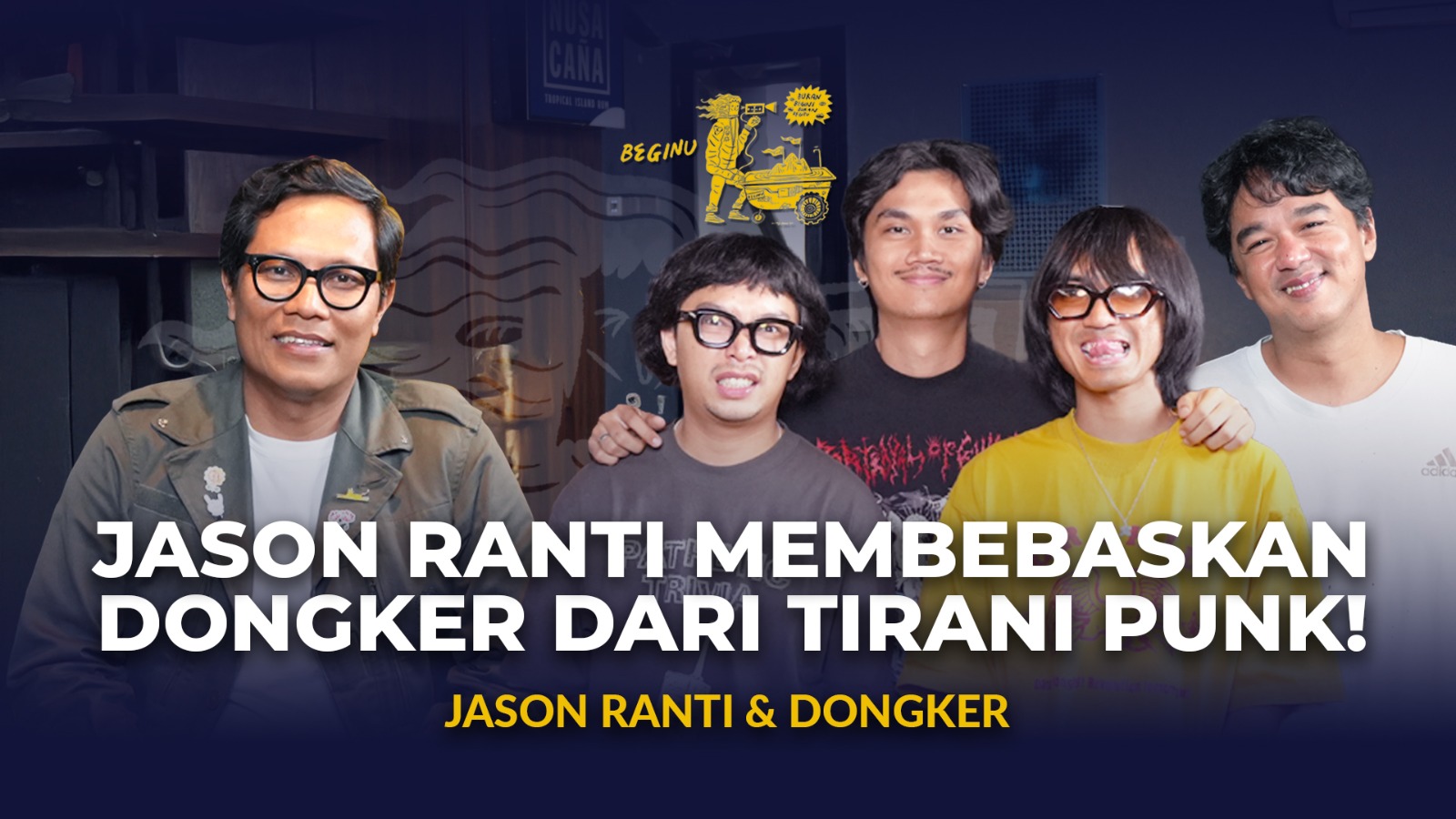 Jason Ranti X Dongker, Disarankan Di Bandung, Dan Tirani Musik Punk | BEGINU 216
