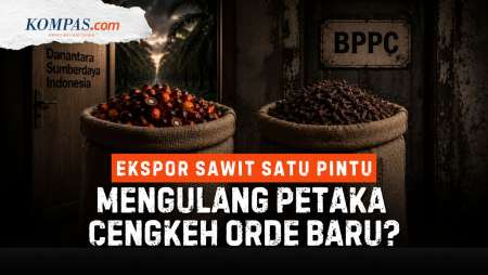 Kritik Ekspor Sawit Lewat BUMN, Bisa Ulangi Trauma Cengkeh Era Soeharto