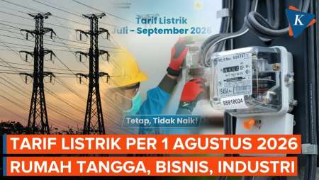 Sudah Ditetapkan, Ini Tarif Listrik Per 1 Agustus 2026 Termasuk Rumah Tangga dan Industri