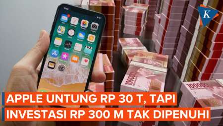 Saat Apple Tak Kunjung Penuhi Investasi Rp 300 Miliar, Padahal Untung Rp 30 Triliun