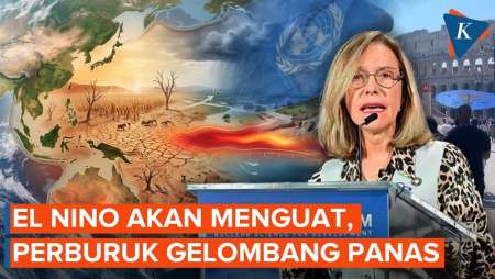 El Nino 2026 Diprediksi Menguat Juli Ini, PBB Bunyikan Alarm Peringatan