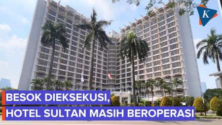 Situasi Hotel Sultan Jelang Dikosongkan Besok, Beroperasi Normal Dan Masih Banyak Tamu