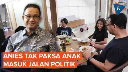 Anies Tak Paksa Anaknya Masuk Politik, Biarkan Ambil Jalan Sendiri