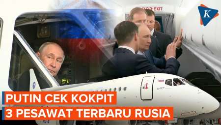 Rusia Luncurkan 3 Pesawat Terbaru, Putin Jajal Langsung