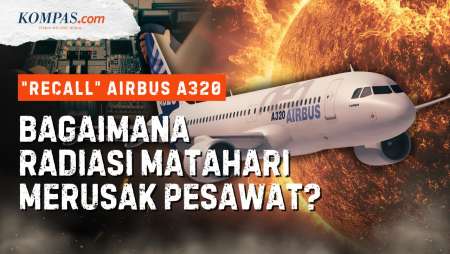 "Recall" Airbus A320, Bagaimana Radiasi Matahari Bisa Merusak Pesawat?