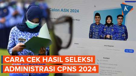 Cara Cek Hasil Seleksi Administrasi CPNS 2024, Bisa Dicek Mulai 14 September