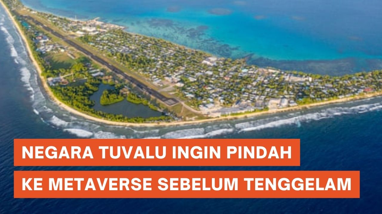 Tuvalu Ingin Pindahkan Negaranya ke Metaverse Sebelum Tenggelam