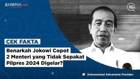 Benarkah Jokowi Copot 2 Menteri yang Tidak Sepakat Pilpres 2024 Digelar?