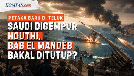 Proksi Iran Beraksi: Houthi Gempur Arab Saudi, Selat Bab El Mandeb Siap Jadi Petaka