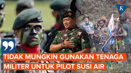 Panglima TNI Tak Mau Kerahkan Tenaga Militer untuk Pilot Susi Air yang Disandera KST 