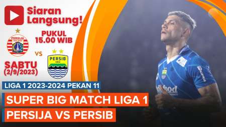 Jadwal Siaran Langsung Persija Vs Persib, Laga Panas Pekan ke-11 Liga 1