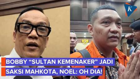 Noel Ebenezer Kaget Bobby "Sultan Kemenaker" Jadi Saksi Mahota: Jangan Saling Memberatkan
