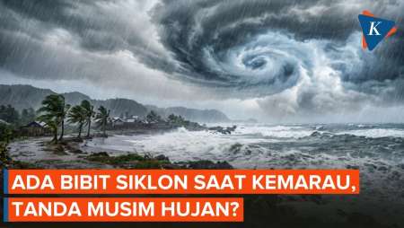 Musim Kemarau Tapi Bibit Siklon Bermunculan, Pertanda Musim Hujan?