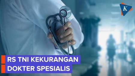 Rumah Sakit TNI Kekurangan Dokter Spesialis, Padahal Alatnya Sudah Mendukung