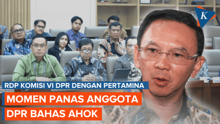 Momen Nama Ahok Disebut-sebut dalam Rapat DPR dengan Pertamina