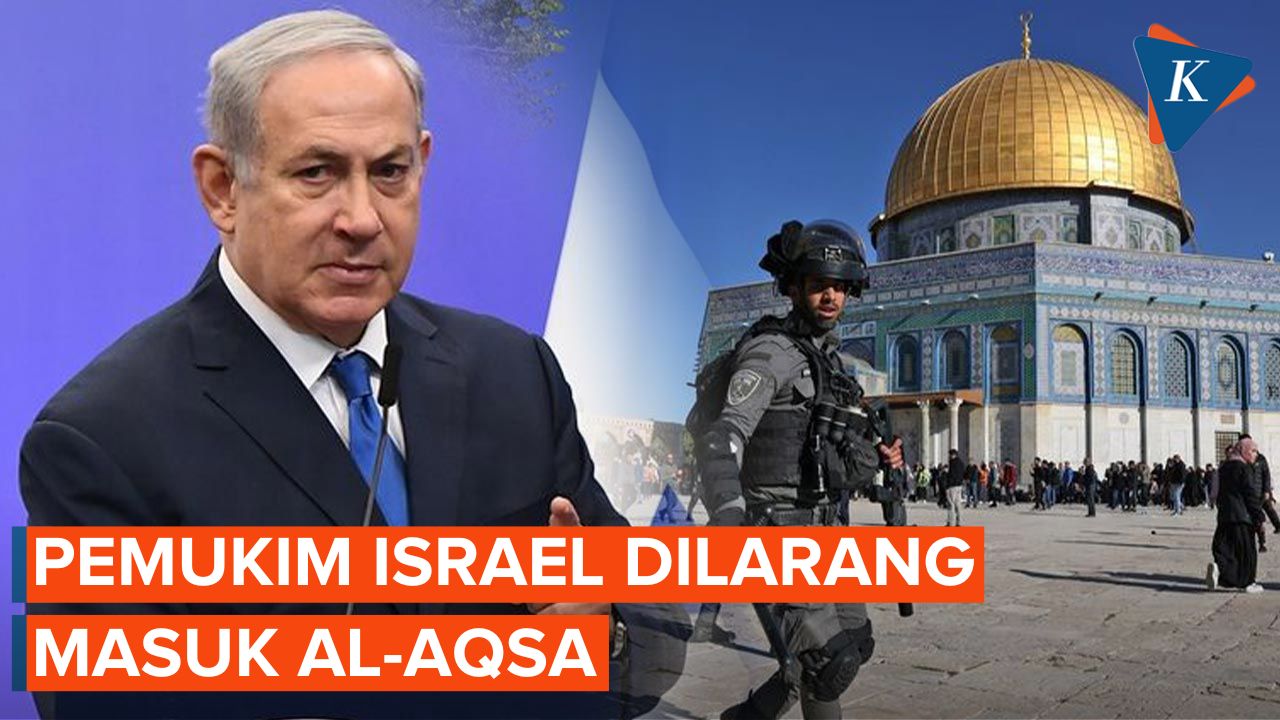 PM Israel Netanyahu Larang Pemukim Israel Masuk Al-Aqsa Selama Ramadhan