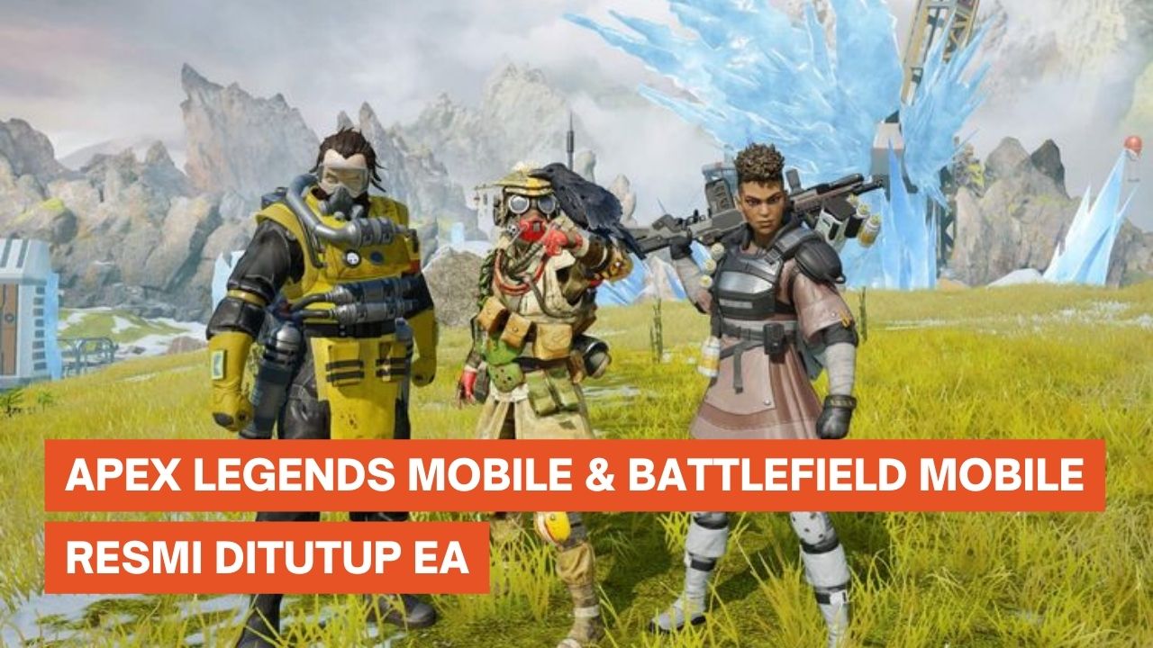 EA Tutup Game Apex Legends Mobile dan Battlefield Mobile
