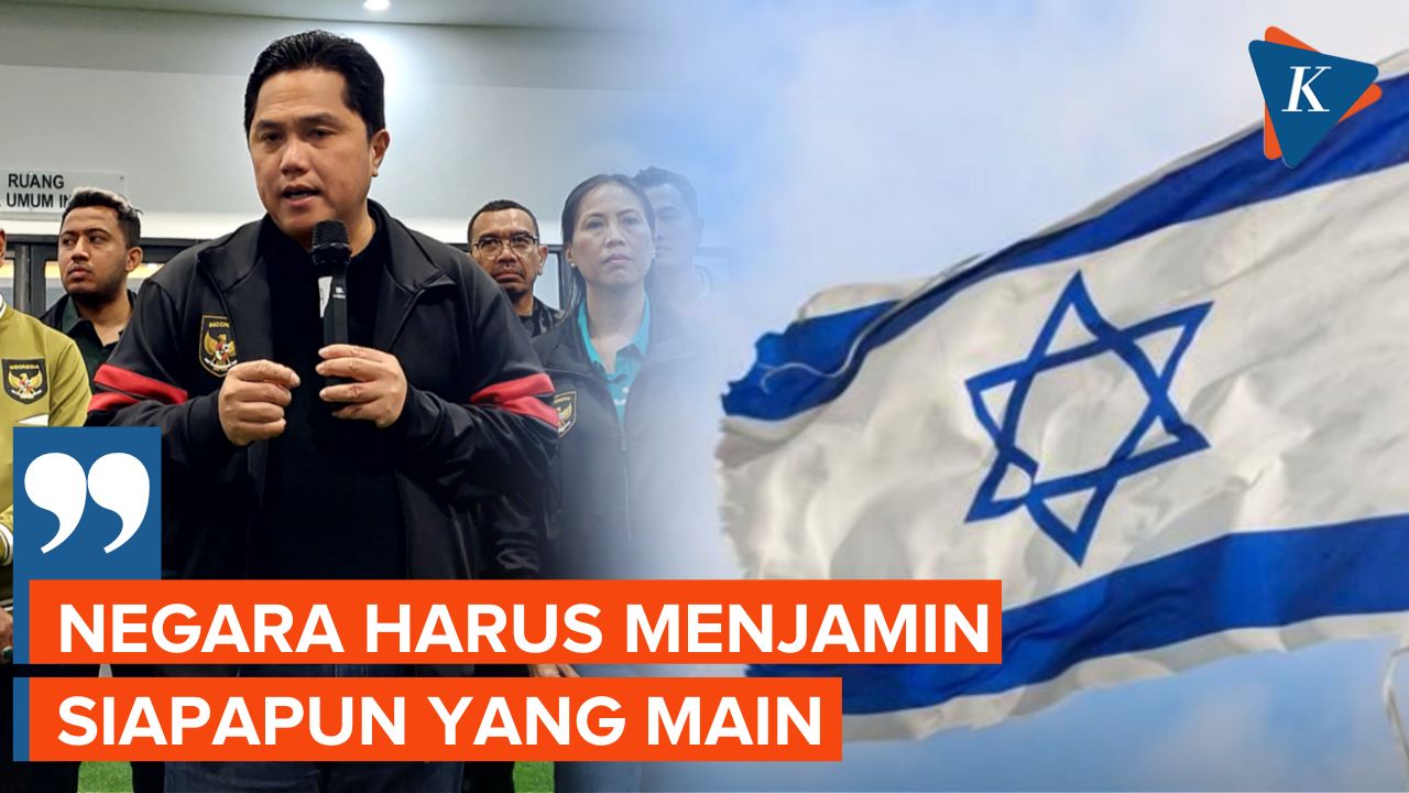 Tanggapan Ketum PSSI Erick Thohir soal Timnas Israel yang Bakal Bertanding di Indonesia