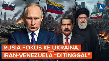Putin Fokus Ke Ukraina, Iran-Venezuela Semakin "Ditinggalkan" Rusia?