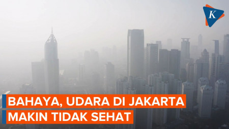 Makin Mengkhawatirkan Kualitas Udara Jakarta Masuk Kategori Tidak Sehat