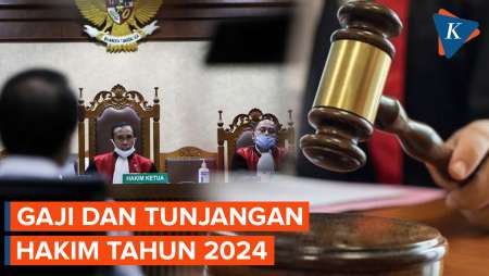 Berapa Gaji dan Tunjangan Hakim Tahun 2024?