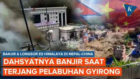 Detik-detik Pelabuhan Gyirong di Nepal-China Dihantam Banjir dan Longsoran Es