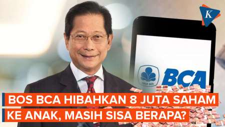 Bos BCA Hibahkan 8 Juta Saham Senilai Rp 74 Miliar untuk Anaknya, Kini Sisa Berapa?