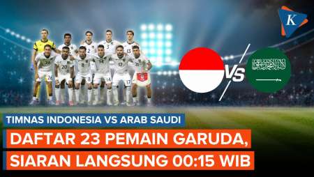 Daftar 23 Pemain Timnas Indonesia Vs Arab Saudi, Kick-off Pukul 00.15 WIB