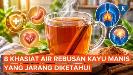 8 Manfaat Minum Air Rebusan Kayu Manis Untuk Tubuh