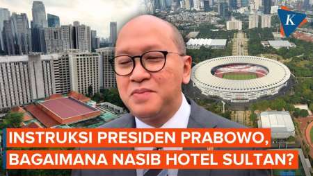 Perintah Prabowo Usai Hotel Sultan Dieksekusi, Bakal Dirobohkan?